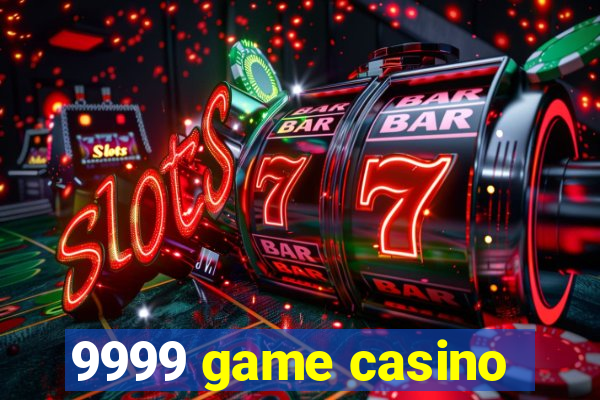 9999 game casino